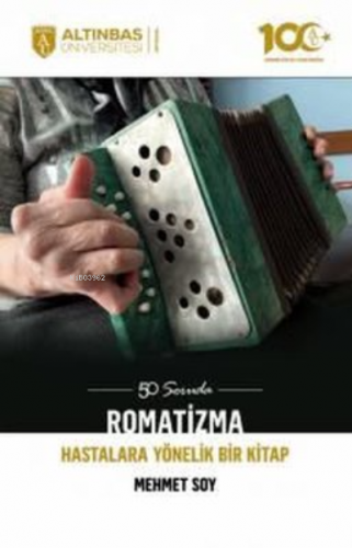 50 Soruda Romatizma - Hastalara Yönelik Bir Kitap | Mehmet Soy | Altın