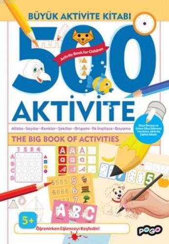 500 Aktivite; Büyük Aktivite Kitabı | Kolektif | Pogo Çocuk