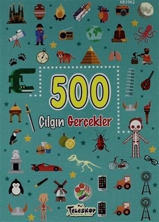 500 Çılgın Gerçekler | Kolektif | Teleskop Yayınları