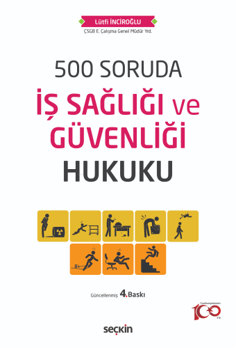 500 Soruda İş Sağlığı ve Güvenliği Hukuku | Lütfi İnciroğlu | Seçkin Y