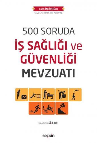 500 Soruda İş Sağlığı ve Güvenliği Mevzuatı | Lütfi İnciroğlu | Seçkin