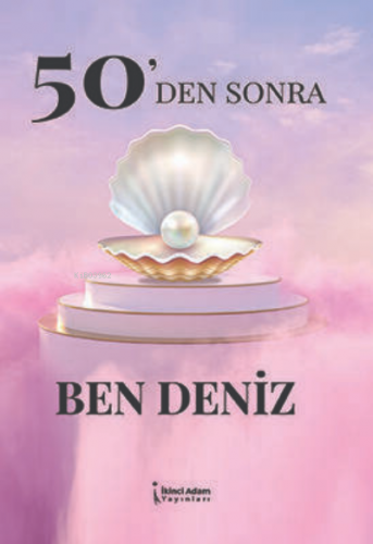 50Den Sonra Ben Deniz | Deniz Durmuşoğlu | İkinci Adam Yayınları