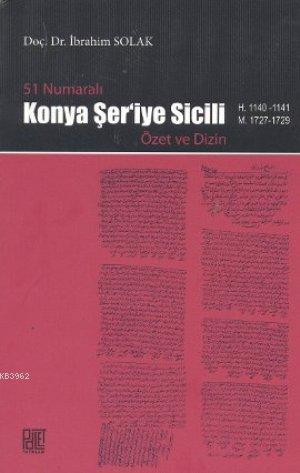 51 Numaralı Konya Şer'iye Sicili; Özet ve Dizin | İbrahim Solak | Pale