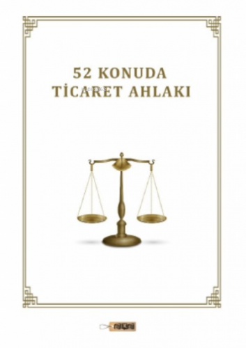 52 Konuda Ticaret Ahlakı | Naşit Tutar | Etiket Yayınları