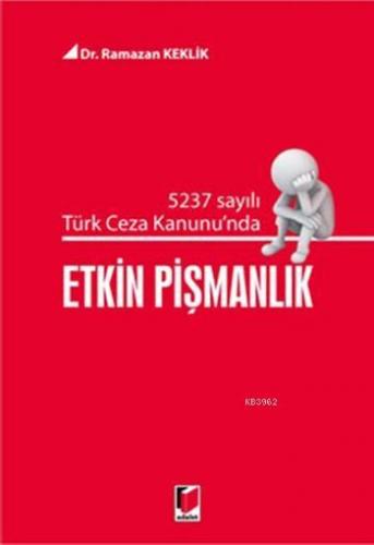 5237 Sayılı Türk Ceza Kanununda Etkin Pişmanlık | Ramazan Keklik | Ada