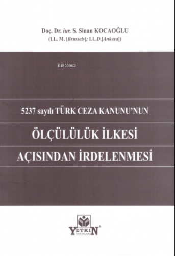 5237 sayılı Türk Ceza Kanunu'nun Ölçülülük İlkesi Açısından İrdelenmes