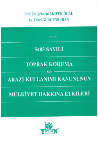 5403 Sayılı Toprak Koruma Ve Arazi Kullanımı Kanun | Şebnem Akipek Öca