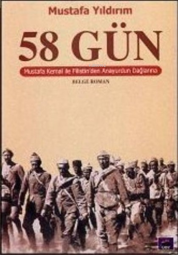 58 Gün; Mustafa Kemal ile Filistinden Anayurdun Dağlarına | Mustafa Yı