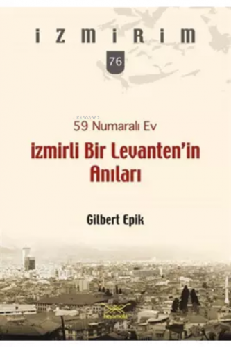 59 Numaralı Ev İzmirli Bir Levanten'in Anıları | Gilbert Epik | Heyamo