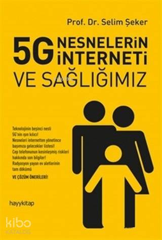 5G Nesnelerin İnterneti ve Sağlığımız | Selim Şeker | Hayy Kitap