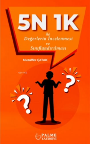 5N 1K İle Değerlerin İncelenmesi ve Sınıflandırılması | Muzaffer Çatak