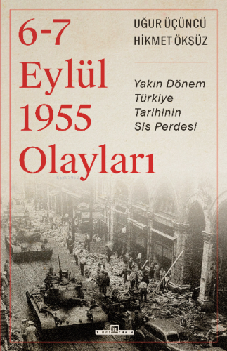 6-7 Eylül 1955 Olayları | Hikmet Öksüz | Timaş Tarih