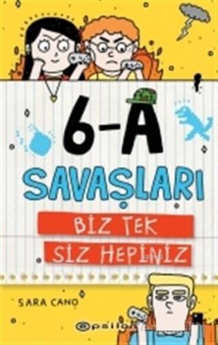 6-A Savaşları - Biz Tek Siz Hepiniz | Sara Cano | Epsilon Yayınevi