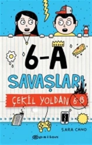 6-A Savaşları - Çekil Yoldan 6-B | Sara Cano | Epsilon Yayınevi