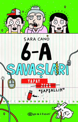 6-A Savaşları Yapay Zeka “Şapşallık” | Sara Cano | Epsilon Yayınevi