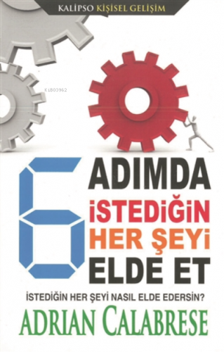 6 Adımda İstediğin Herşeyi Elde Et | Adrian Calabrese | Kalipso Yayınl