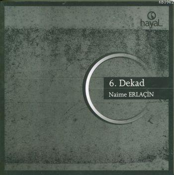 6. Dekad | Naime Erlaçin | Hayal Yayıncılık