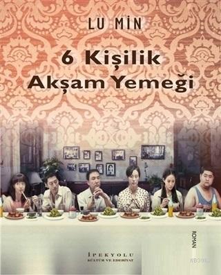 6 Kişilik Akşam Yemeği | Lu Min | İpekyolu Kültür Edebiyat