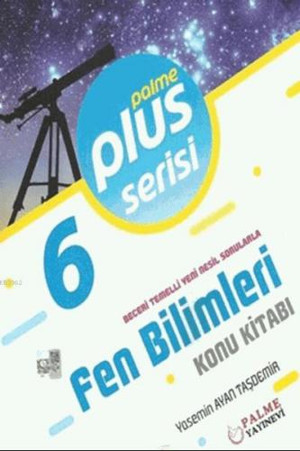 6.Sınıf Fen Bilimleri Plus Serisi Konu Kitabı | Yasemin Ayan Taşdemir 