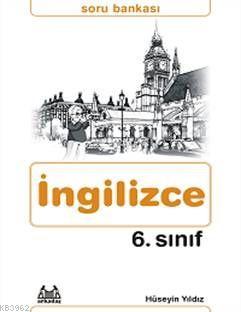 6. Sınıf İngilizce Soru Bankası | Hüseyin Yıldız | Arkadaş Yayınevi