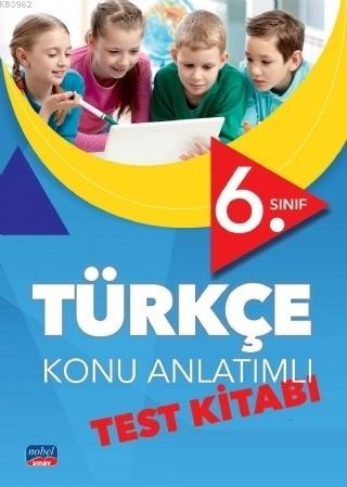 6. Sınıf Türkçe Konu Anlatımlı Test Kitabı | Çiğdem Bektaş | Nobel Sın