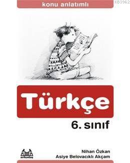 6. Sınıf Türkçe Konu Anlatımlı Yardımcı Ders Kitabı | Nihan Özkan | Ar