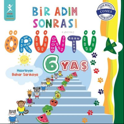 6 Yaş Bir Adım Sonrası Örüntü | Bahar Sarıkaya | Çocuk Gelişimi Yayınl