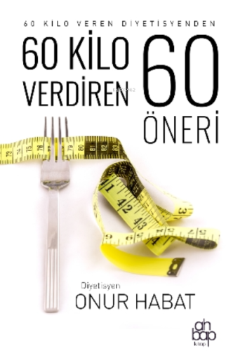 60 Kilo Verdiren 60 Öneri | Onur Habat | Ahbap Kitap