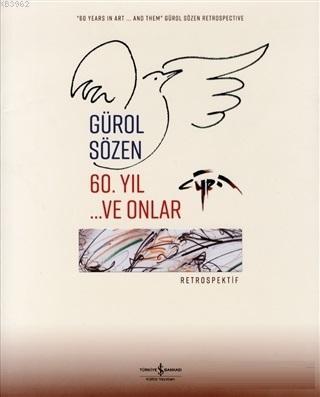 60. Yıl ...Ve Onlar | Gürol Sözen | Türkiye İş Bankası Kültür Yayınlar