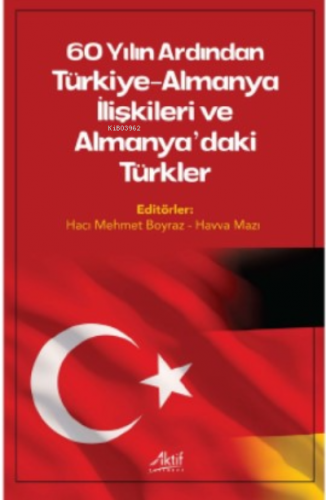 60 Yılın Ardında Türkiye-Almanya İlişkileri Ve Almanya'daki Türkler | 