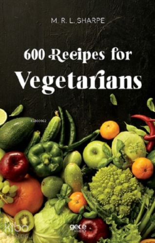 600 Recipes for Vegetarians | M. R. L. Sharpe | Gece Kitaplığı Yayınla