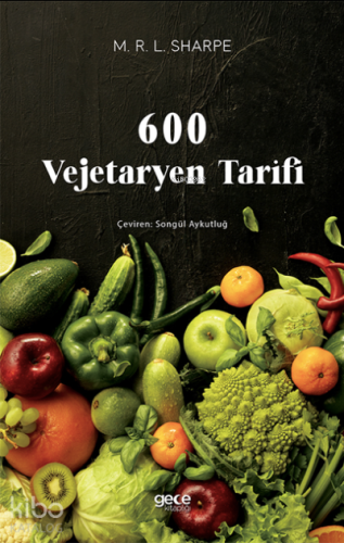 600 Vejetaryen Tarifi | M. R. L. Sharpe | Gece Kitaplığı Yayınları