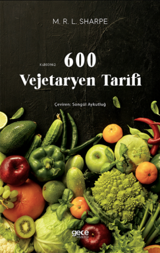 600 Vejetaryen Tarifi | M. R. L. Sharpe | Gece Kitaplığı Yayınları