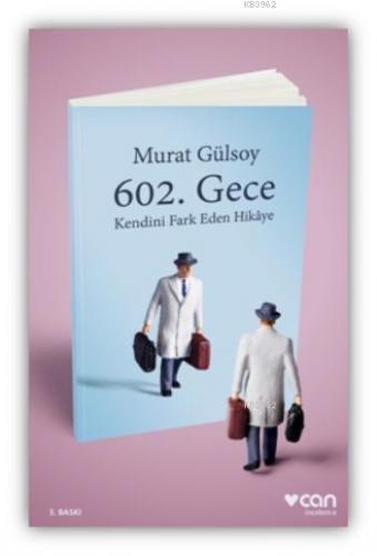 602. Gece; Kendini Fark Eden Hikaye | Murat Gülsoy | Can Yayınları