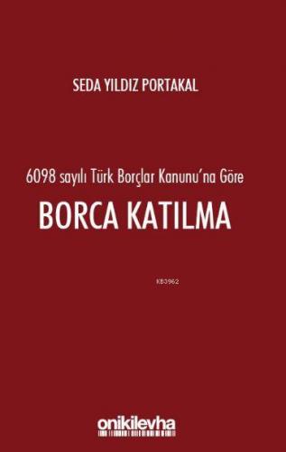 6098 Sayılı Türk Borçlar Hukuku'na Göre Borca Katılma | Seda Yıldız Po