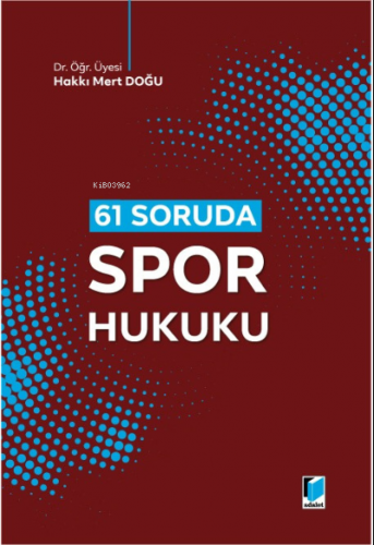 61 Soruda Spor Hukuku | Hakkı Mert Doğu | Adalet Yayınevi