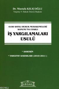 6100 Sayılı Hukuk Muhakemeleri Kanunu'na Uyarlı İş Yargılamaları Usulü