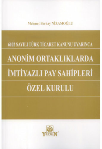 6102 Sayılı Türk Ticaret Kanunu Uyarınca Anonim Ortaklıklarda İmtiyazl