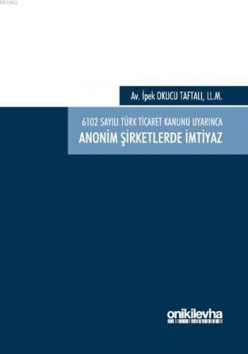 6102 Sayılı Türk Ticaret Kanunu Uyarınca Anonim Şirketlerde İmtiyaz | 