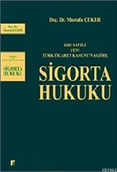 6102 Sayılı Yeni Türk Ticaret Kanununa Göre Sigorta Hukuku | Mustafa Ç