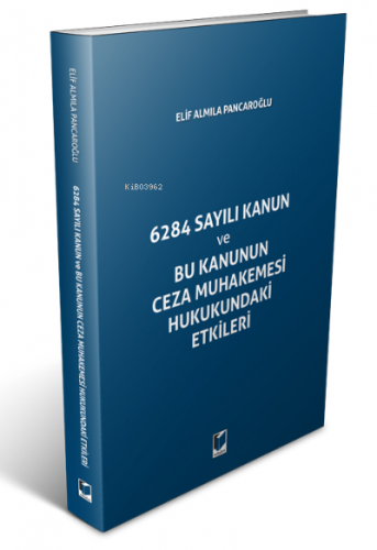 6284 Sayılı Kanun ve Bu Kanunun Ceza Muhakemesi Hukukundaki Etikler | 