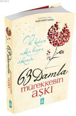 63 Damla Mürekkebin Aşkı; Ve kalem aşkla hayra dokundu | Nur Hayat Şua