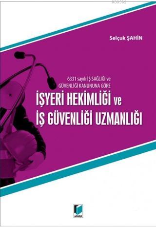 6331 Sayılı İş Sağlığı ve Güvenliği Kanununa Göre İşyeri Hekimliği ve 