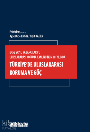 6458 Sayılı Yabancılar ve Uluslararası Koruma Kanunu'nun 10. Yılında T