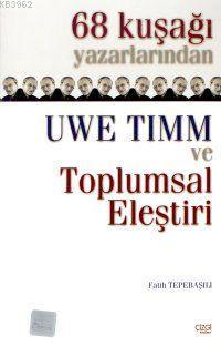 68 Kuşağı Yazarlarından Uwe Timm ve Toplumsal Eleştiri | Fatih Tepebaş