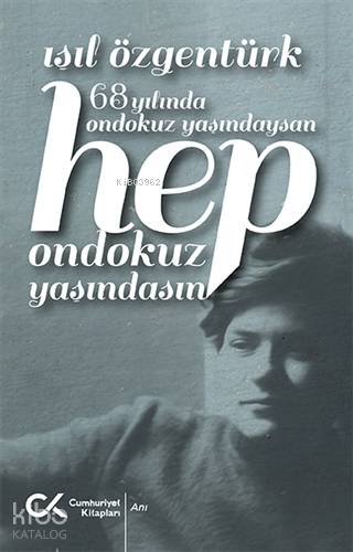 68 Yılında Ondokuz Yaşındaysan Hep Ondokuz Yaşındasın | Işıl Özgentürk