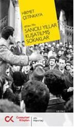 68'den 78'e Sancılı Yıllar; Kuşatılmış Sokaklar | Hikmet Çetinkaya | C