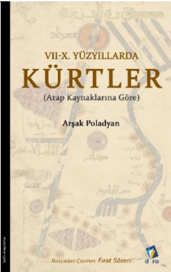 7 - 10 Yüzyıllarda Kürtler | Arşak Poladyan | Dara Yayınları