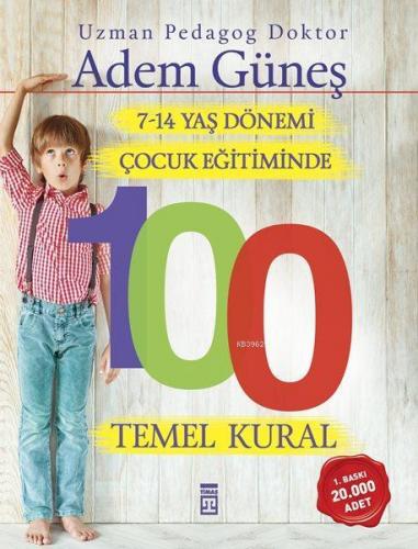 7-14 Yaş Dönemi Çocuk Eğitiminde 100 Temel Kural | Adem Güneş (Pedagog