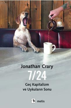 7/24; Geç Kapitalizm ve Uykuların Sonu | Jonathan Crary | Metis Yayınc